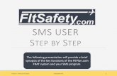 New SMS USER STEP BY STEP - Fltplan.comimageserver.fltplan.com/SMSUser.pdf · 2019. 12. 9. · Version 2 - Revised 7/5/2018 SMSUSERS.PPS 12 On the Safety Risk Management page, users