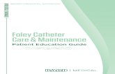 Foley Catheter Care & Maintenance · “HOW DO I CARE FOR MY FOLEY CATHETER” It is important to follow a few simple guidelines to avoid possible complications with your Foley catheter.
