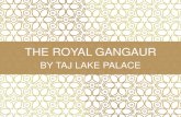 THE ROYAL GANGAUR - Hospitality ON - TLP_2.pdf · worshipped by married women, who, just as in Karva Chauth, fast and pray for the longevity of their husbands and unmarried girls