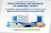 A PLATFORM THAT INTEGRATES ENTERPRISE RESOURCE …smarteducations.in/lms.pdf · Smart ERP Learning Management System (LMS) Smart Educations is providing a very ef fective and convenient