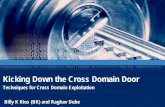 Kicking Down the Cross Domain Door€¦ · Kicking Down the Cross Domain Door Techniques for Cross Domain Exploitation Billy K Rios (BK) and Raghav Dube. Implication of Cross Domain