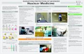 RADIATION PROTECTION OF WORKERS Nuclear Medicine · Nuclear medicine is a special field of medicine in which radioactive material is used to diagnose (detect) and treat medical disorders.