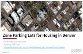 Zone Parking Lots for Housing in Denver jrlouie@stanford ... · At these costs, 1 apartment provides the NOI of ~13 parking spaces per month ($2,500 monthly rent / $190 avg monthly