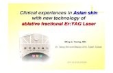 Clinical experiences in Clinical experiences in Asian skin ......2011/06/03  · Acne Scar 34y/o, M, 10%, 14mj-trub3, SP,40Hz, 2 Sessions before after Ota Nevus 75y/o, F, 5%, 14mJ-Trubo2,