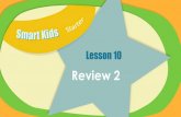 Review 2 · Review 2 Read the words below. 2 igloo kangaroo. A Smart Kids | Starter Lesson 10 Review 2 Read the words below. 3. A Smart Kids | Starter Lesson 10 Which letter is different