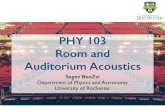 phy103 room acoustics - University of RochesterAuditorium Acoustics Segev BenZvi Department of Physics and Astronomy University of Rochester 11/18/15 PHY 103: Physics of Music Reading