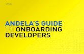 ANDELA’S GUIDE ONBOARDING DEVELOPERS · Perhaps because the challenges in onboarding new hires – particularly in engineering – appear so demanding. Not only do new hires have