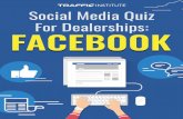 Social Media Quiz For Dealerships: FACEBOOKFACEBOOK...Facebook Quiz For Dealerships A Quick Quiz To Show You How Your Dealership’s Facebook Presence Stacks Up To The Competition