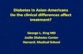 Diabetes in Asian-Americans Do the clinical differences ... · Type 1 diabetes 5-10% of total (Rare in Asians) Common in children (A Minority in East Asian Children) Insulin Requiring