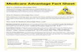 Medicare Advantage Fact Sheet...Medicare Advantage Fact Sheet How do I sign up for a Medicare Advantage Plan? You can join a Medicare Advantage Plan when you first begin Medicare,