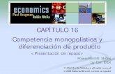 CAPÍTULO 16 Competencia monopolística y · Competencia monopolística frente a competencia perfecta En el equilibrio de largo plazo de una industria con competencia monopolística