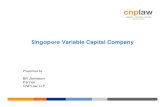 Singapore Variable Capital Company€¦ · USE CASE FOR VCC • VCC a Singapore domiciled investment company • Only for collective investment scheme(s) • Can be set up as standalone