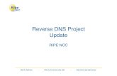Reverse DNS Project Update - RIPE 80 · •Prerequisite for the Whois Database to be used for generation of zone files •Information in the zone files had preference over information