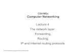 Lecture 4 The network layer: Forwarding, Routing, IP and Internet routing … · 2008. 10. 9. · The network layer: Forwarding, Routing, IP and Internet routing protocols. 2 ...