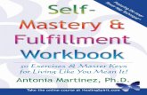 The Self-Mastery Workbook · Mastery & Fulfillment Workbookwas written with the intention to help you embrace the authentic power within and use it conscious-ly to move toward your