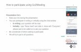 How to participate using Go2Meeting · Presentation Do's • Mute your mic during the presentation • You can participate in writing or verbally using the chat window • In writing: