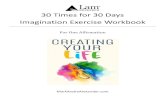 30 Times 30 Days Lam Imagination Exercise Workbook...2019/08/30  · Imagination Exercise Workbook For One Affirmation MarkAndreAlexander.com DAY 1 of 30 Imagination is the tool with