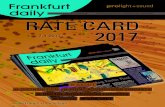 RATE CARD 2017 - Frankfurt daily · ABOUT FRANKFURT DAILY The of˜ cial trade fair newspaper Frankfurt daily is the only of˜ cial news-paper of Prolight + Sound 2017 – the international