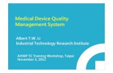 Medical Device Quality Management System · ISO IEC 62366: 2007 Medical devices --Application of usability engineering to medical devices ISO IEC 62304: 2006 Medical device software
