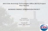 2013 DOE Bioenergy Technologies Office (BETO) Project Peer ... · Peer Review BIOMASS ENERGY GENERATION PROJECT 5/23/2013 . Heat and Power . ... • Investigate a new densification