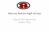 Veterans High Schoolimages.pcmac.org/.../SCHOOLS/GA/HoustonCounty/WarnerRobinsHi… · Warner Robins High School Class of 2017 Advisement October 2016. First Goal: To Graduate WRHS