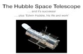 The Hubble Space Telescope · The Hubble Space Telescope …. and it’s successor …. plus ‘Edwin Hubble, ... At 2.537 million light years from Earth, it’s the most distant