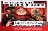 Participatory Action Research - American University of Beirut...2018/03/11  · PARTICIPATORY ACTION RESEARCH: A ‘HOW TO’ GUIDE FOR USE WITH ADOLESCENTS IN HUMANITARIAN CONTEXTS