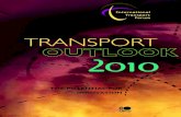 Transport Outlook 2010 to USEThe 2010 Transport Outlook provides evidence on and discussion of some key developments in global transport markets. Just like the 2008 and 2009 editions,