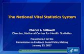 The National Vital Statistics System...The National Vital Statistics System National Center for Health Statistics Charles J. Rothwell Director, National Center for Health Statistics