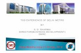 TOD EXPERIENCE OF DELHI METRO BY S. D. SHARMA ...urbanmobilityindia.in/Upload/Conference/7df78f47-76cd...NOIDA CITY CENTRE DHAULA KUAN DELHI AEROCITY DWARKA SEC 21 PHASE –I+II :190Km