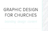 GRAPHIC DESIGN FOR CHURCHES1080b7859aada3d0beaf-0bfa255627b9560d816ed2fdd9632edf.r19.cf2.… · May 2, 2015 Graphic Design for Churches BRANDING Introduction • Is your identity