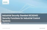 Industrial Security Standard IEC62443: Security Functions ...mobil.dau.dk/Content/file_knowledge_item/170613... · Uncommon, hard to deploy, white listing Up to 20 years Can be criticalReal