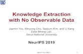 Knowledge Extraction with No Observable Data - Jaemin Yoo · Jaemin Yoo (SNU) 37 Conclusion nWe propose KegNet for data-free distillation q Knowledge extraction with generative networks