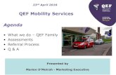 QEF Mobility Services Agenda - UCL · QEF Mobility Services Agenda •What we do – QEF Family •Assessments •Referral Process •Q & A Presented by Marion D’Moirah - Marketing