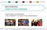 BECOMING EMPLOYEE-OWNED · 2019. 2. 4. · 3-6 months. 6-12 months. 3-6 months. VARIES. Key stakeholders decide that the idea is worth pursuing. Outside professionals affirm a sale