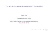 On Soft Foundations for Geometric Computation · On Soft Foundations for Geometric Computation Chee Yap Courant Institute, NYU 26th Fall Workshop on Computational Geometry Oct 27-28,