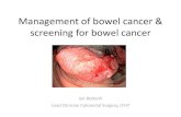 Management of bowel cancer & screening for bowel cancer€¦ · -cancer by ~30yrs • HNPCC: autosomal dominant -CRC develops ~40-50yrs -CRC usually affects the more proximal colon