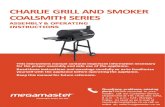 CHARLIE GRILL AND SMOKER COALSMITH SERIES€¦ · CHARLIE GRILL AND SMOKER COALSMITH SERIES ASSEMBLY & OPERATING INSTRUCTIONS This instructions manual contains important information