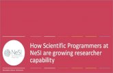 How Scientific Programmers at NeSI are growing researcher …€¦ · New Zealand eScience Infrastructure Enabling researchers to do better research… by supporting communities: