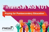 Paying for Postsecondary Education · Starting the Financial Aid Process ALL SCHOOLS REQUIRE: FAFSA (Free Application for Financial Aid) – every year attending Required by all schools,