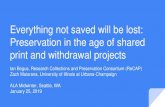Everything not saved will be lost: Preservation in the age of ......Everything not saved will be lost: Preservation in the age of shared print and withdrawal projects Ian Bogus, Research