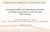 Increased LRFD Axial Resistance Factors for Piling Using ......pile lengths (Table 10.5.5.2.3-1) φ dyn = resistance factor for dynamic method used to verify nominal pile bearing resistance