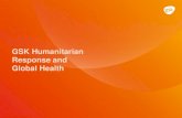 GSK Humanitarian Response and Global Health · 2016. 3. 14. · GSK Global Health Programmes Nov 2014 GSK’s global health programmes cover 84 countries reaching over 500 million