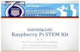 Learning Lab: Raspberry Pi STEM Kit ... Learning Lab: Raspberry Pi STEM Kit By Lt Col Jonathan Lartigue