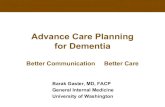 Advance Care Planning for Dementia · 1/10 have dementia. Over age 85: ... copy of it to all my friends. Everyone should have it. New York Times. Jan 19, 2018. Benefits of a Dementia