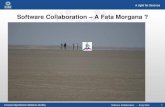 Software Collaboration – A Fata Morgana · Software Collaboration  Andy Gotz 4 Rules of Thumb A Rule of Thumb is a lesson learned from Experience If you do not understand