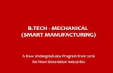 B.TECH - MECHANICAL (SMART MANUFACTURING)mech.iiitdm.ac.in/wp-content/uploads/2018/06/Smart-Manufacturing... · B.Tech. Mechanical (Smart Manufacturing) program has adopted a multi-faceted