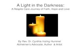 A Light in the Darkness - Wild Apricot...A Light in the Darkness: A Respite Care Journey of Faith, Hope and Love By Rev. Dr. Cynthia Huling Hummel Alzheimer’s Advocate, Author &