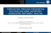 FORECASTING PERUVIAN PRESIDENTIAL ELECTION 2016 …didawiki.cli.di.unipi.it/.../forecasting_peruvian... · Analyze the polls behaviors during the Peruvian election race. Predict the