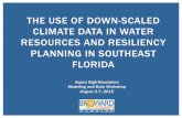 THE USE OF DOWN-SCALED CLIMATE DATA IN WATER ......Modeling and Data Workshop August 2-7, 2015 GEOGRAPHIC LOCATION Urban Broward County Everglades Watershed Southeast Florida Broward